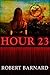 Hour 23