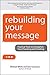 Rebuilding Your Message by Michael         White