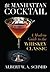 The Manhattan Cocktail: A Modern Guide to the Whiskey Classic