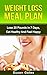Weight Loss Meal Plan: Loose 20 Pounds in 7 days, Eat Healthy and Feel Happy(fat loss, weight loss meal for women, lose weight quickly) (Rapid Weight Loss Book 1)
