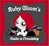 Ruby Gloom's Guide to Friendship
