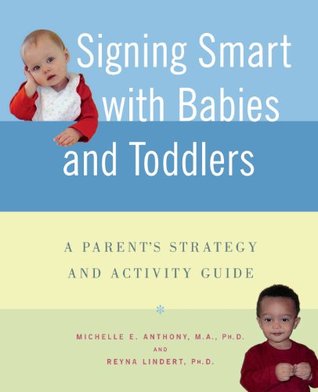 Signing Smart with Babies and Toddlers: A Parent's Strategy and Activity Guide (Paperback)