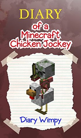 Minecraft: Diary of a Minecraft Chicken Jockey (Kindle Edition)