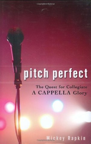 Pitch Perfect: The Quest for Collegiate A Cappella Glory (Hardcover)