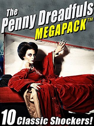 The Penny Dreadfuls Megapack: 10 Classic Shockers! (Kindle Edition)