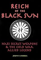 Reich of the Black Sun: Nazi Secret Weapons and the Cold War Allied Legend