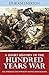 A Short History of the Hundred Years War - The struggle for power in France from 1328-1453 (Illustrated)
