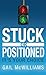 Stuck or Positioned; Its Your Choice