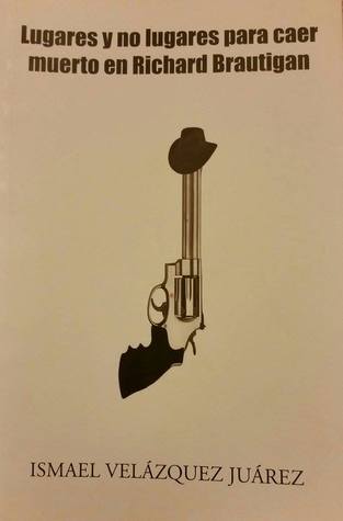 Lugares y no lugares para caer muerto en Richard Brautigan