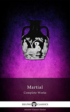 Complete Works of Martial (Kindle Edition)