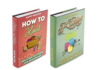 Knitting: BOX SET: The 1, 2 Combo to Learn How to Knit Amazing Patterns (Kindle Edition)