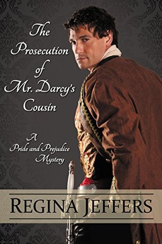The Prosecution of Mr. Darcy's Cousin  (Pride and Prejudice Murder Mystery #4)