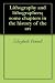 Lithography and lithographers; some chapters in the history of the art