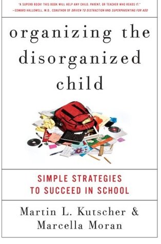 Organizing the Disorganized Child: Simple Strategies to Succeed in School (Paperback)