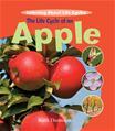 The Life Cycle of an Apple (Learning About Life Cycles)
