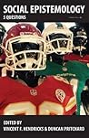 Social Epistemology: 5 Questions