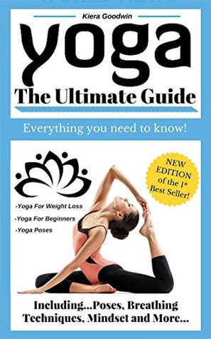 YOGA: Yoga For Beginners, Yoga Poses, Yoga For Weight Loss, Yoga Benefits, Yoga Techniques (The Ultimate Guide - Everything You Need To Know! - ***PLUS ... GIFT*** Meditation: For Everyday Living.)
