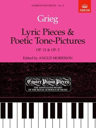 Lyric Pieces, Op. 12 and Poetic Tone-pictures, Op. 3 (Easier Piano Pieces)