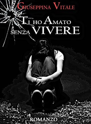 Ti ho amato senza vivere (Kindle Edition)