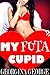 My Cupid Futa (BBW Futa on Female transgender erotic romance)