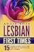 Lesbian First Times: 15 Women Share Their First Time Sexual Experiences with Women (Lesbian Studies, Lesbian Firsts, LGBT Studies, First Time Lesbian)