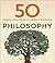 50 Philosophy Ideas You Really Need to Know by Ben Dupré