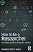 How to Be a Researcher: A strategic guide for academic success
