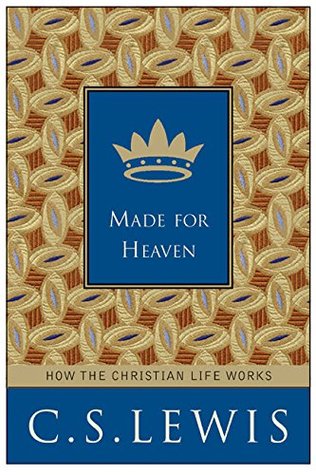 Made for Heaven: How the Christian Life Works (Hardcover)