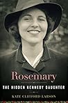 Rosemary by Kate Clifford Larson Rosemary by Kate Clifford Larson