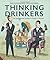 Thinking Drinkers: The Enlightened Imbiber...s Guide to Alcohol