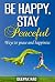Be Happy, Stay Peaceful by Deepak Rao