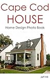 Cape Cod House: Home Design Photo Book (Home Design by Jeff 8)