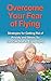Overcome Your Fear of Flying: Strategies for Getting Rid of Anxiety and Stress So You Can Start to Enjoy Flying