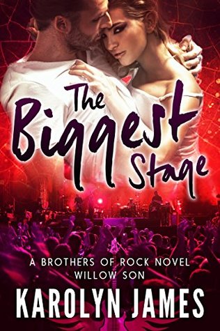 The Biggest Stage (Willow Son #1; Brothers of Rock #16)