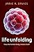 LIFE UNFOLDING by Jamie A. Davies LIFE UNFOLDING by Jamie A. Davies