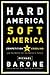 Hard America, Soft America by Michael Barone