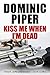 Kiss Me When I'm Dead by Dominic Piper Kiss Me When I'm Dead by Dominic Piper