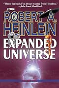Robert A. Heinlein's Expanded Universe: Volume Two