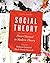 Social Theory, Volume I: Fr...