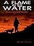 A Flame in the Water: A Post-Apocalyptic Ghost Story (The Life and Times of Bobby Wells Book 1)