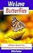 We Love Butterflies! Children's Book of Fun, Fascinating Fact... by Ellie Potter