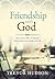 Friendship with God (eBook): How God's Offer of Intimate Relationship Can Change Your Life