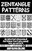 Zentangle Patterns: 15 Creative Zendoodle Strings and Patterns that Will Make You an Artist! (Zendoodle Patterns, Zendoodle for Beginners, Zendoodle)