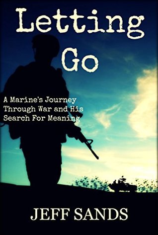 Letting Go: A Marine's Journey Through War and His Search for Meaning (Kindle Edition)