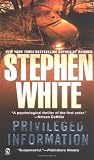 Privileged Information by Stephen White