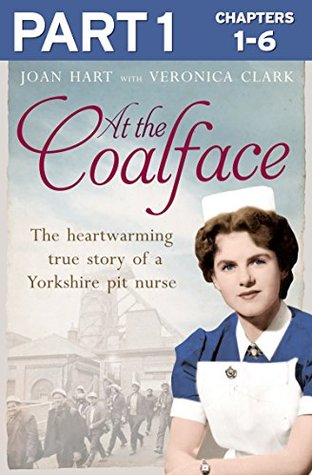 At the Coalface: Part 1 of 3: The memoir of a pit nurse (Kindle Edition)
