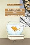 Anlıyorum Ama Konuşamıyorum by Alev Karaduman