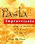 Pasta Improvvisata: How to Improvise in Classic Italian Style