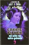Mi vida en esta galaxia by Carrie Fisher