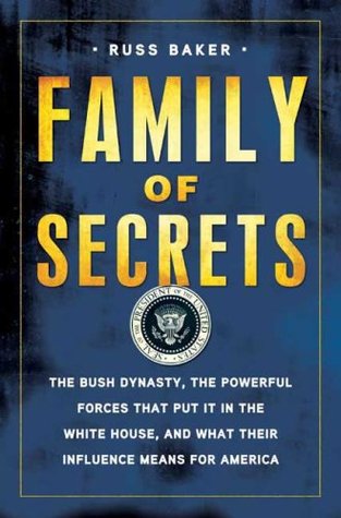 Family of Secrets: The Bush Dynasty, the Powerful Forces That Put it in the White House & What Their Influence Means for America (Hardcover)